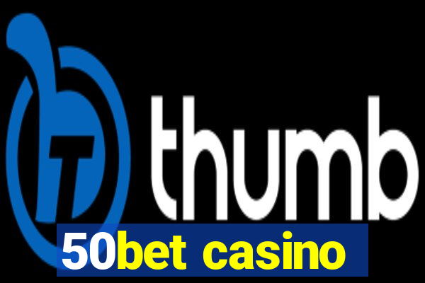 50bet casino